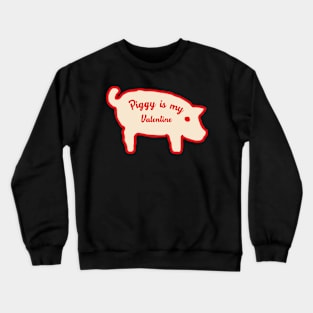 Piggy is my Valentine Crewneck Sweatshirt